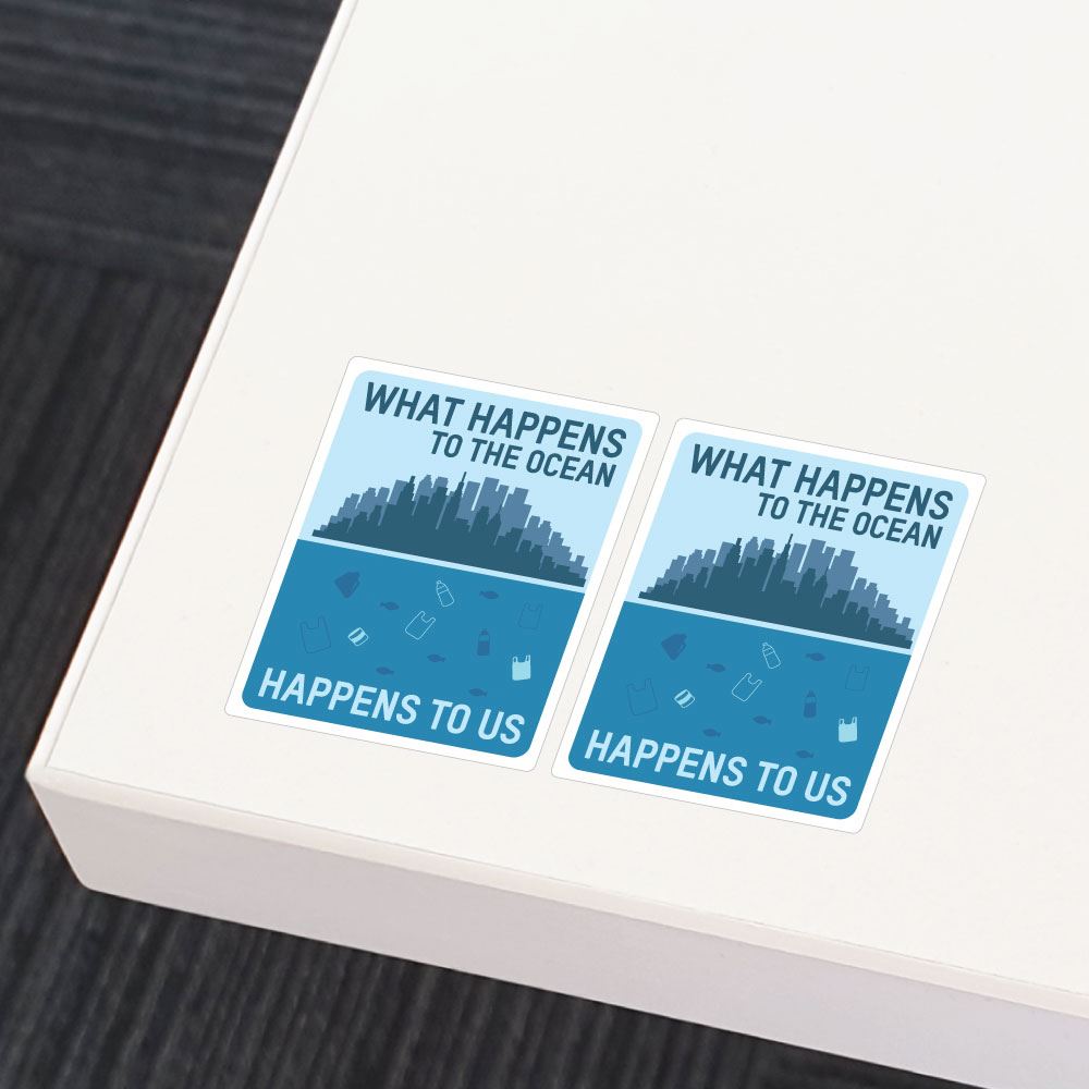 2X What Happens To The Ocean Happens To Us Sticker Decal